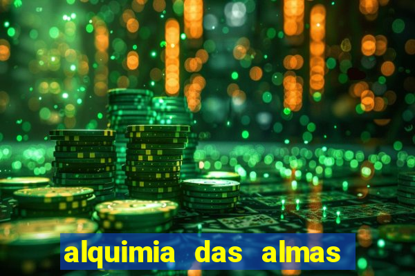 alquimia das almas 3 temporada a serie alquimia das